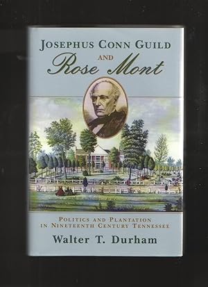 Josephus Conn Guild and Rose Mont Politics and Plantation in Nineteenth Century Tennessee