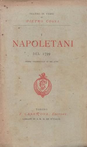 Teatro in versi. I Napoletani del 1799. Poema drammatico in sei atti.