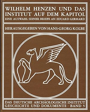 Wilhelm Henzen und das Institut auf dem Kapitol. Aus Henzens Briefen an Eduard Gerhard (1984)