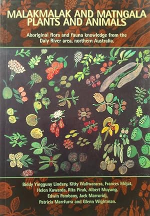 Malak Malak and Matngala Plants and animals: Aboriginal Flora and Founa Knowledge from the Daly R...