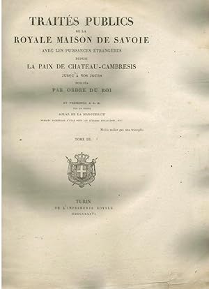 Traites publics de la royale maison de Savoie avec les puissances etrangeres depuis la paix de Ch...