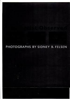 THE ARTIST OBSERVED: Photographs by Sidney B. Felson.