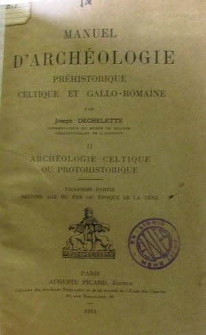 Manuel d'Archéologie Préhistoire Celtique et Gallo-Romaine tome I : Archéologie Préhistorique 190...