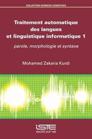 traitement automatique des langues et linguistique informatique t.1 ; parole, morphologie et syntaxe