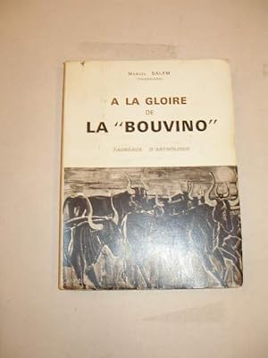 A LA GLOIRE DE LA " BOUVINO " TAUREAUX D' ANTHOLOGIE