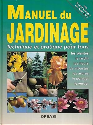 Manuel du jardinage. Technique et pratique pour tous