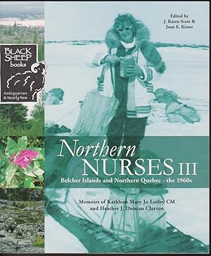 Northern Nurses III: Blecher Islands and Northern Quebec - the 1960s