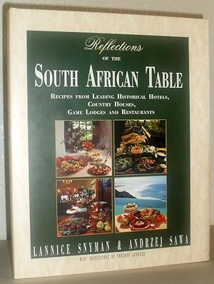 Reflections of the South African Table - Recipes from Leading Historical Hotels, Country Houses, ...