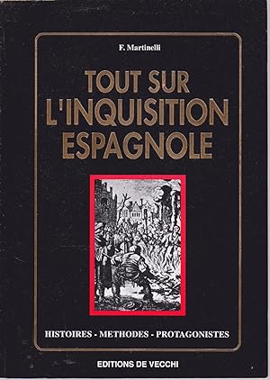 Tout sur l'Inquisition espagnole. Histoires- Méthodes - Protagonistes.