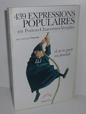 439 expressions populaires en Poitou-Charentes-Vendée. Parlanjhe. Geste éditions. 2000.
