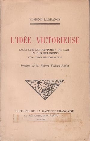 Idée victorieuse (L') : essai sur les rapports de l'art et des religions (édition originale signé...