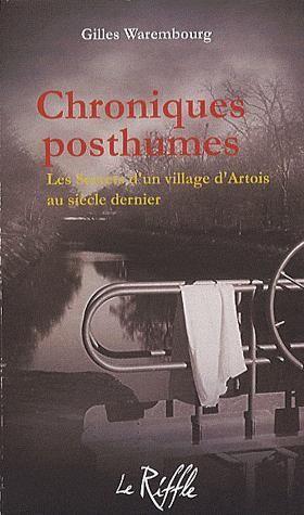 Chroniques posthumes. Les secrets d'un village d'Artois au siècle dernier