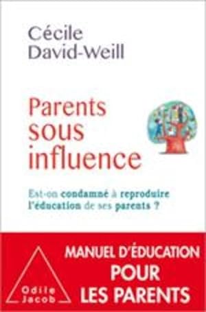 parents sous influence ; est-on condamné à reproduire l'éducation de ses parents ?