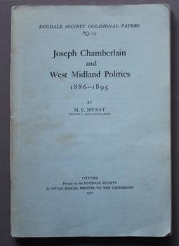 Joseph Chamberlain and West Midlands Politics 1886 - 1895 (Dugdale Society Occasional Papers #15 );