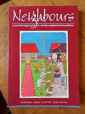 NEIGHBOURS: A Practical Legal Guide to Solving Neighbourhood Problems