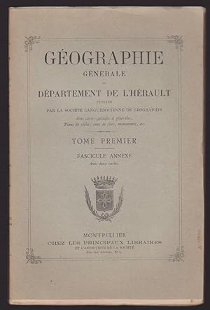 Géographie générale du département de l'Hérault. Tome premier. Fascicule annexe.