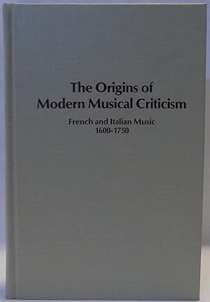 The Origins of Modern Musical Criticism: French and Italian Music, 1600-1750 (Studies in Musicology)