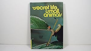 The secret life of small animals, (Sterling nature series)