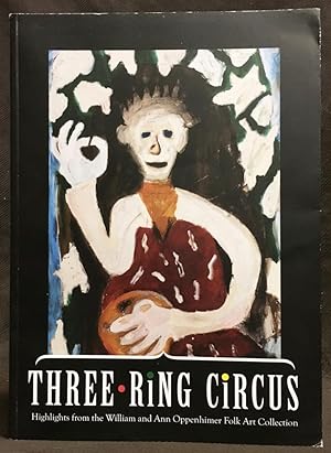 Three Ring Circus: Highlights from the William and Ann Oppenhimer Folk Art Collection