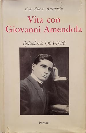 Vita con Giovanni Amendola. Epistolario 1903-1926.