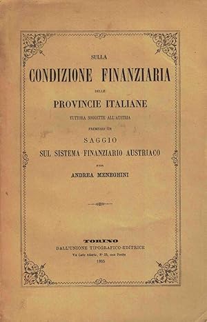 Sulla condizione finanziaria delle provincie italiane tuttora soggette all'Austria premesso un sa...