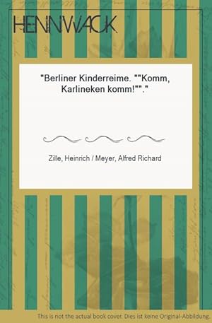 Berliner Kinderreime. "Komm, Karlineken komm!".