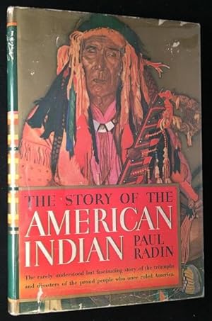 The Story of the American Indian; The Rarely Understood but Fascinating Story of the Triumphs and...