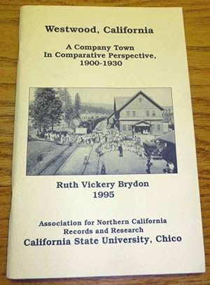 Westwood, California: A Company Town In Comparative Perspective,1900-1930 - A Thesis Presented To...