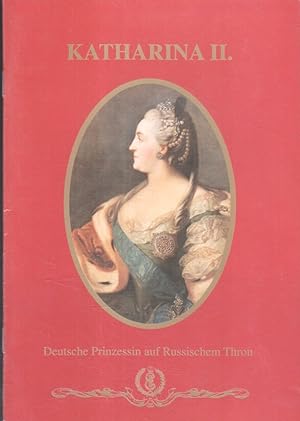 Katharina II., deutsche Prinzessin auf russischem Thron. [Hrsg.: Internationaler Förderverein "Ka...