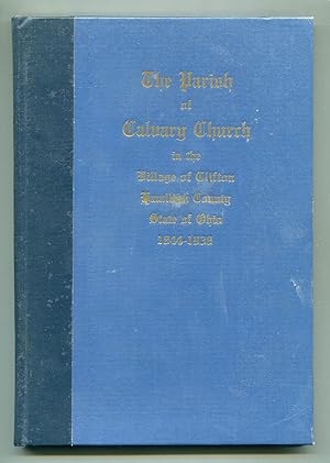 The Parish of Calvary Church in the Village of Clifton hamilton County State of Ohio 1844 to 1938