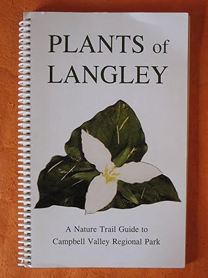 Plants of Langley: a Nature Trail Guide to Campbell Valley Regional Park