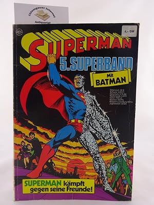 Superman. 5 . Superband. Superman kämpft gegen seine Freunde.