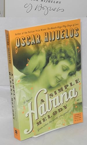 A Simple Havana Melody (from when the world was good) a novel [Advance Reader's Edition signed]