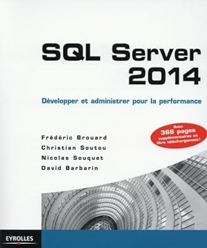 SQL server 2014 ; développer et administrer pour la performance