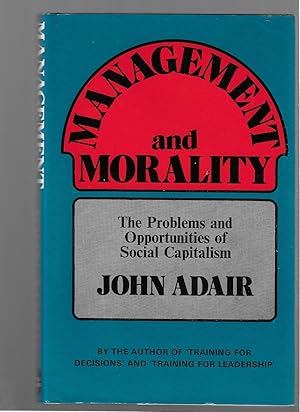 Management and Morality: The Problems and Opportunities of Social Capitalism