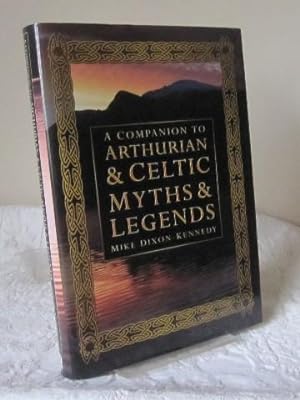 A Companion to Arthurian & Celtic Myths & Legends