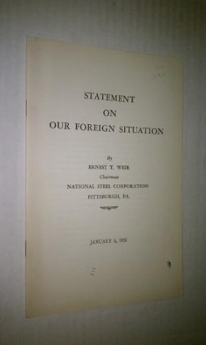 Statement on Our Foreign Situation by Ernest T. Weir, Chairman National Steel Corporation, Pittsb...