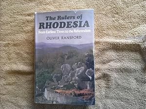 The Rules of Rhodesia From Earliest Times to the Referendum