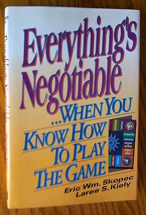 Everything's Negotiable.: When You Know How to Play the Game