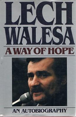 Lech Walesa: A Way Of Hope