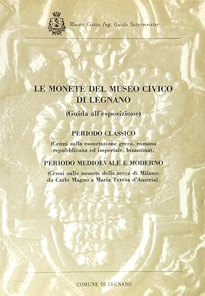 Le monete del Museo Civico di Legnano (Guida all'esposizione)