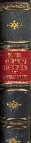 Modern Mechanical Engineering and Machine Making. A Series Of Working Drawings And Practical
