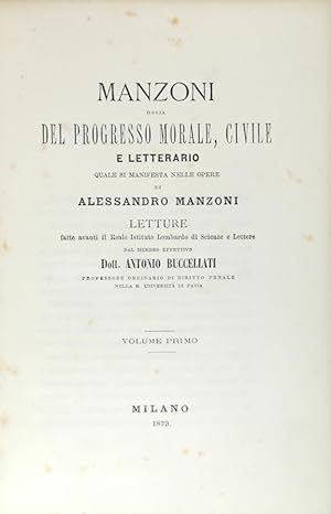 Manzoni ossia del progresso morale, civile e letterario quale si manifesta nelle opere (volume pr...