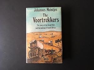 The Voortrekkers The Story of the Great Trek and the Making of South Africa