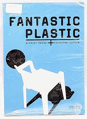 FANTASTIC PLASTIC : PRODUCT DESIGN + CONSUMER CULTURE
