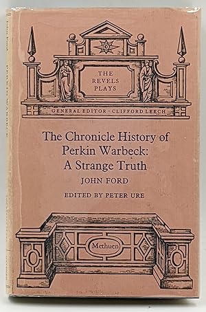 THE CHRONICLE HISTORY OF PERKIN WARBECK : A STRANGE TRUTH (THE REVELS PLAYS)