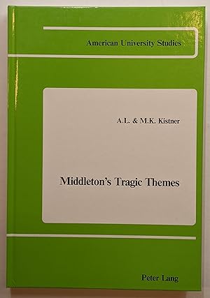 MIDDLETON'S TRAGIC THEMES (AMERICAN UNIVERSITY STUDIES, SERIES IV ENGLISH LANGUAGE AND LITERATURE...