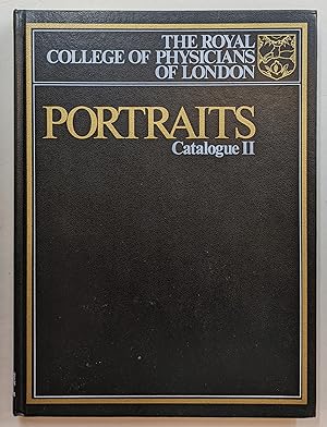 THE ROYAL COLLEGE OF PHYSICIANS OF LONDON PORTRAITS, CATALOGUE II