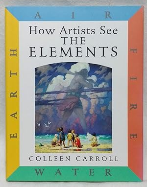 HOW ARTISTS SEE THE ELEMENTS : EARTH AIR FIRE WATER