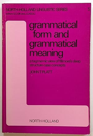 GRAMMATICAL FORM AND GRAMMATICAL MEANING : A TAGMEMIC VIEW OF FILLMORE'S DEEP STRUCTURE CASE CONC...